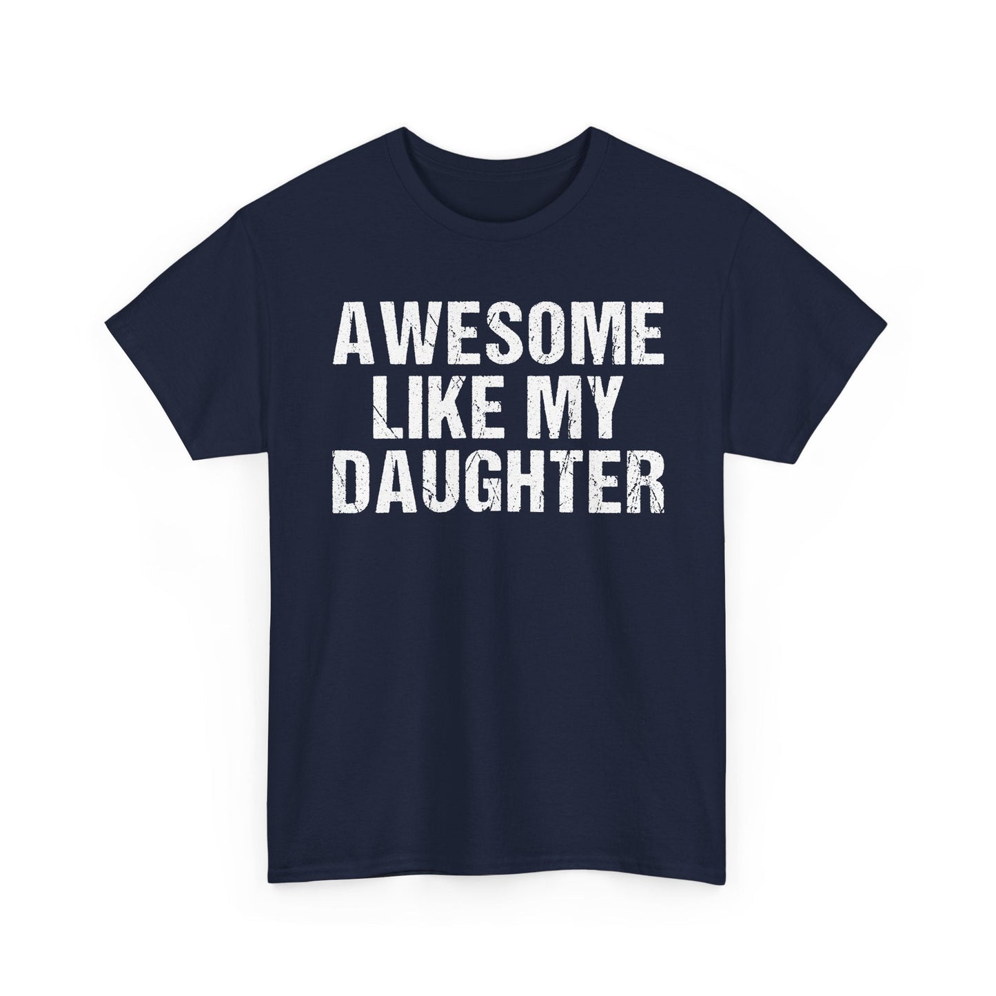 Awesome Like My Daughter Shirt – Proud Dad Gift Tee