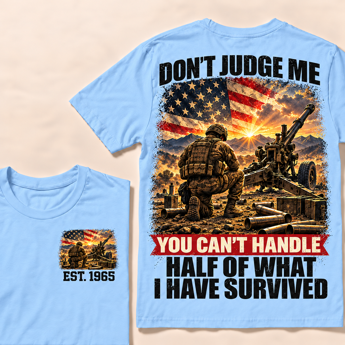 Don't Judge Me You Can't Handle Half Of What I Have Survived Artillery Series Custom Year Tops