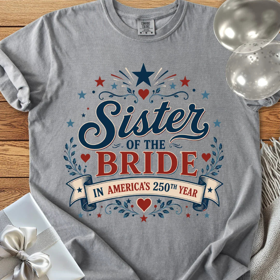 Sister of the Bride In America’s 250th Year - Premium America 250 Wedding T-Shirt