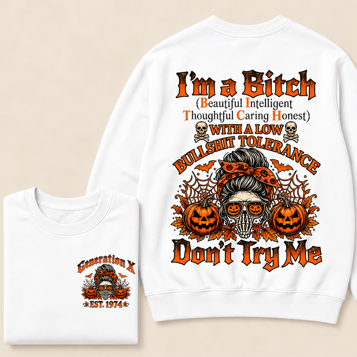 Custom Est.Year I'm A Bitch Beautiful Intelligent Thoughtful Caring Honest With A Low Bullshit Tolerance Don't Try Me Sweatshirt