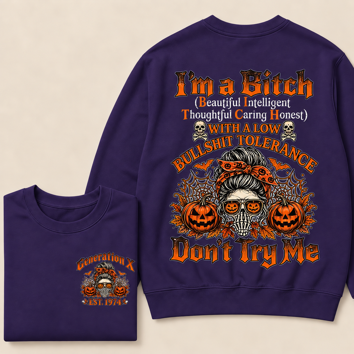 Custom Est.Year I'm A Bitch Beautiful Intelligent Thoughtful Caring Honest With A Low Bullshit Tolerance Don't Try Me Sweatshirt