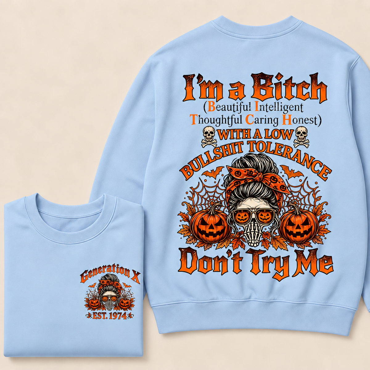 Custom Est.Year I'm A Bitch Beautiful Intelligent Thoughtful Caring Honest With A Low Bullshit Tolerance Don't Try Me Sweatshirt