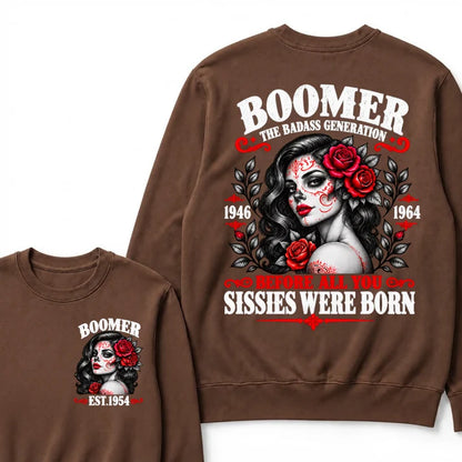 Boomer The Badass Generation EST. Custom Year Sweatshirt Before All You Sissies Were Born Sugar Skull Rose Crewneck