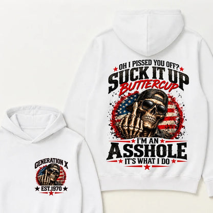 Oh I Pissed You Off? Sick It Up Buttercup  I'm An Asshole It's What I Do Generation X Est.Year Hoodie