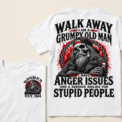 Walk Away I Am A Grumpy Old Man I Have Anger Issues And A Serious Dislike For Stupid People Est.Year T-Shirt