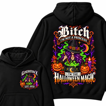Bitch I'm Not A Princess I'm The  Halloween Magic  Halloween Hoodie– Custom Year