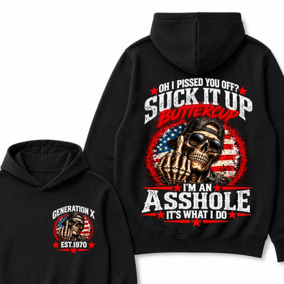 Oh I Pissed You Off? Sick It Up Buttercup  I'm An Asshole It's What I Do Generation X Est.Year Hoodie