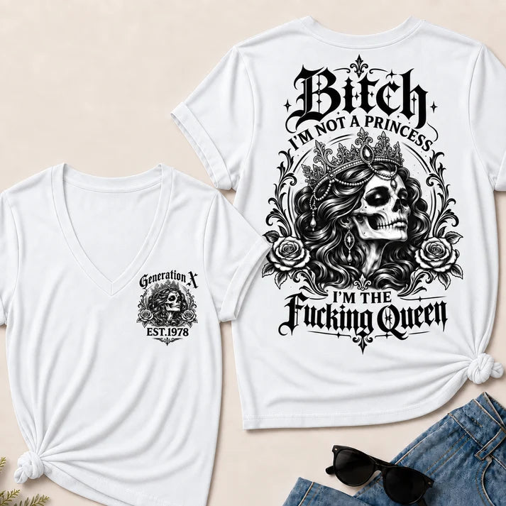 Bitch I'M NOT A PRINCESS I'M THE Fucking Queen EST.Year V-Neck Tee