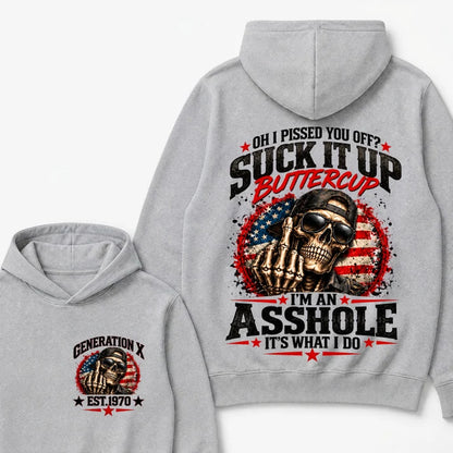 Oh I Pissed You Off? Sick It Up Buttercup  I'm An Asshole It's What I Do Generation X Est.Year Hoodie