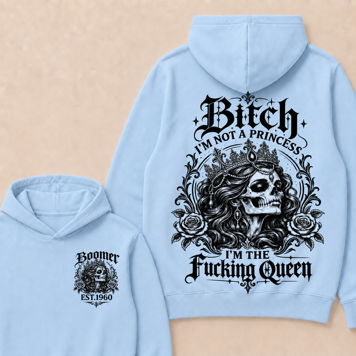 Boomer Bitch I'M NOT A PRINCESS I'M THE Fucking Queen EST.Year Hoodie