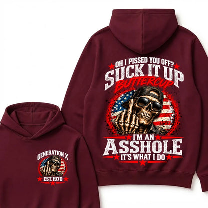 Oh I Pissed You Off? Sick It Up Buttercup  I'm An Asshole It's What I Do Generation X Est.Year Hoodie