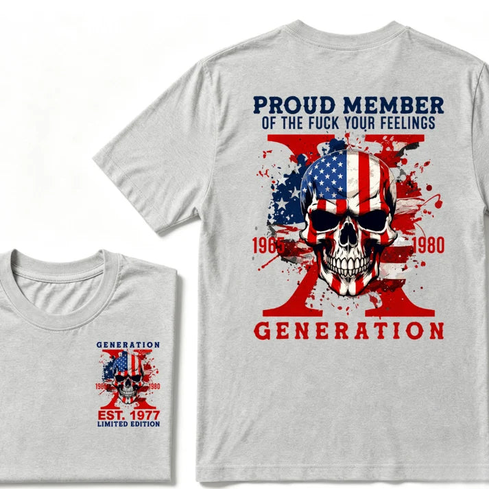 Gen X Custom Year T-Shirt – Proud Member of the Fuck Your Feelings Generation