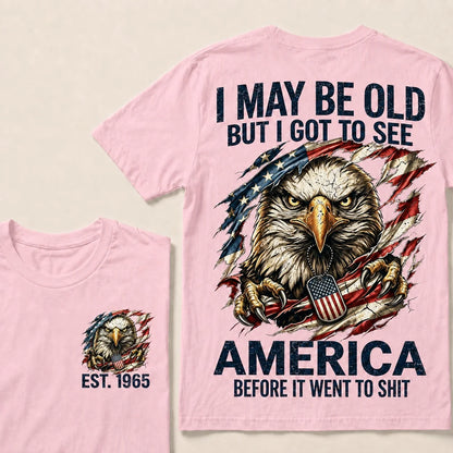I May Be Old, But I Got to See America – Custom Birth Year T-Shirt