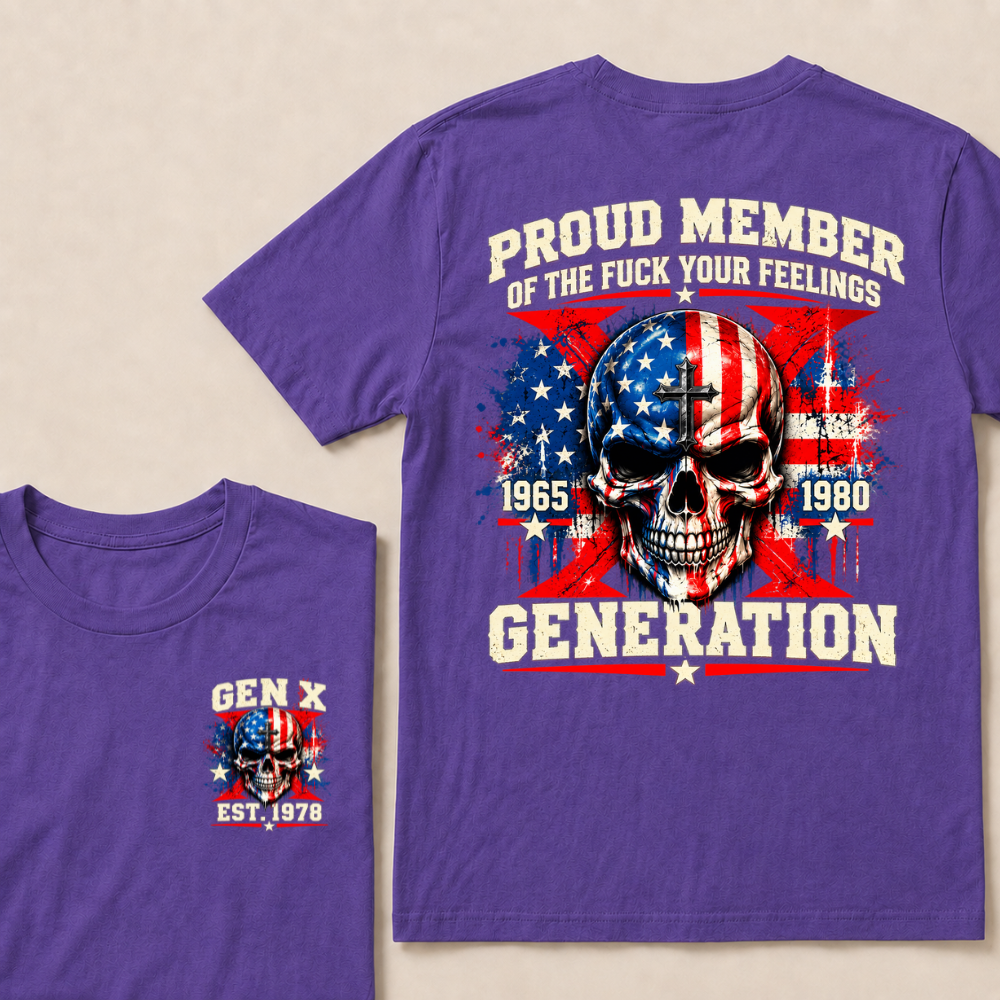 Proud Member Of The Fuck Your Feelings Generation Gen X Custom EST Year T-shirt