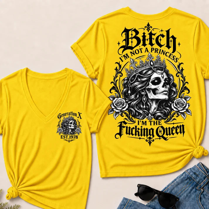 Bitch I'M NOT A PRINCESS I'M THE Fucking Queen EST.Year V-Neck Tee