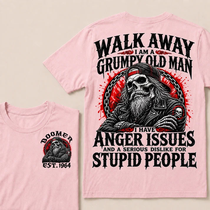 Walk Away I Am A Grumpy Old Man I Have Anger Issues And A Serious Dislike For Stupid People Est.Year T-Shirt