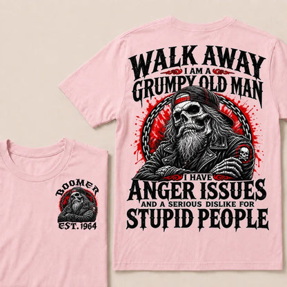 Walk Away I Am A Grumpy Old Man I Have Anger Issues And A Serious Dislike For Stupid People Est.Year T-Shirt