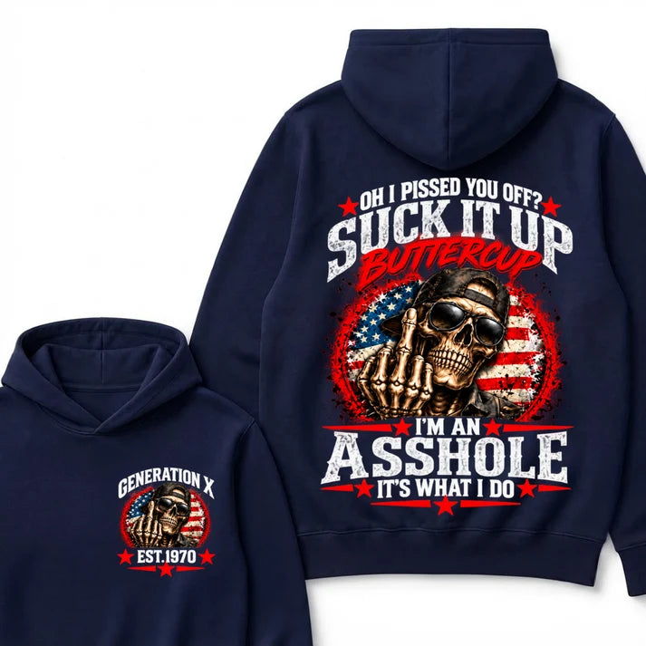 Oh I Pissed You Off? Sick It Up Buttercup  I'm An Asshole It's What I Do Generation X Est.Year Hoodie