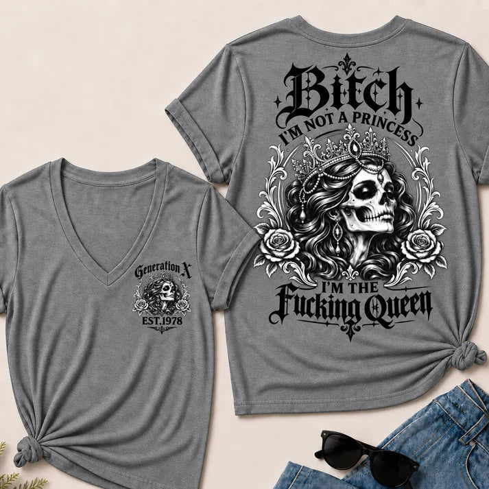 Bitch I'M NOT A PRINCESS I'M THE Fucking Queen EST.Year V-Neck Tee