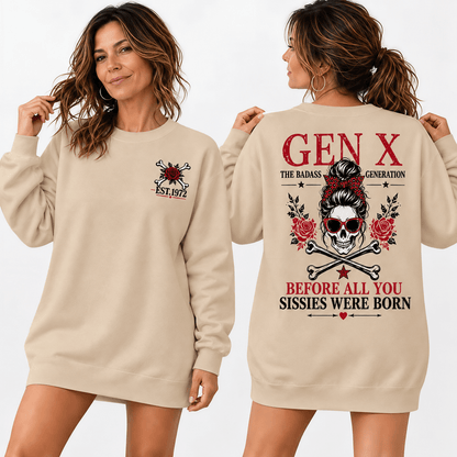 GEN X BEFORE ALL YOU SISSIES WERE BORN Woman Custom Year Sweatshirt