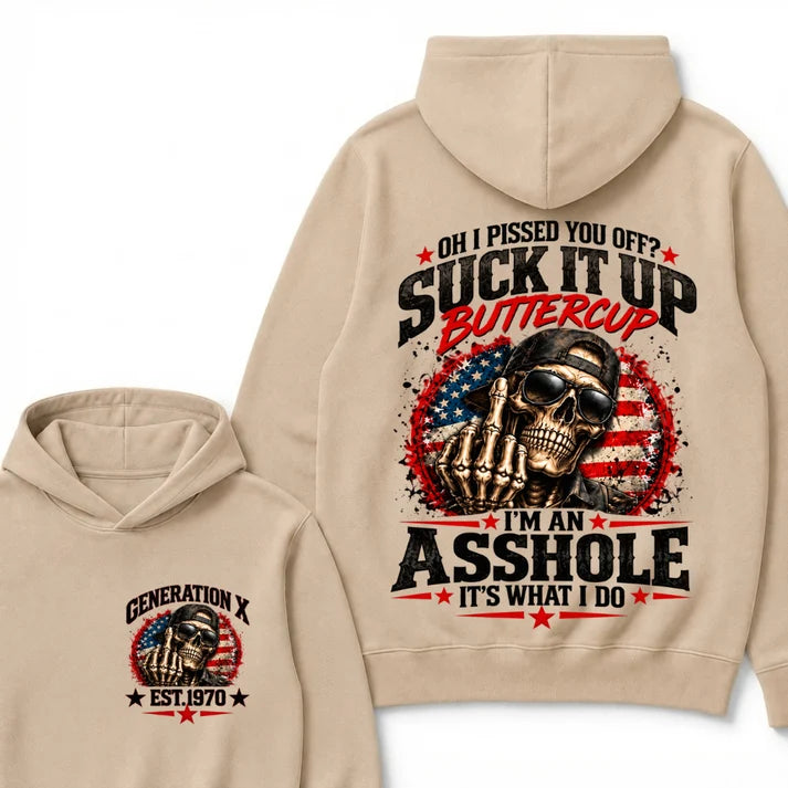Oh I Pissed You Off? Sick It Up Buttercup  I'm An Asshole It's What I Do Generation X Est.Year Hoodie