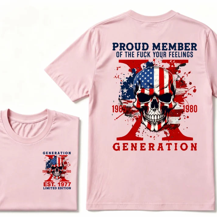 Gen X Custom Year T-Shirt – Proud Member of the Fuck Your Feelings Generation