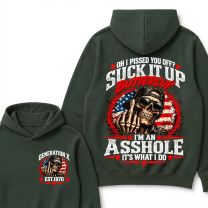 Oh I Pissed You Off? Sick It Up Buttercup  I'm An Asshole It's What I Do Generation X Est.Year Hoodie