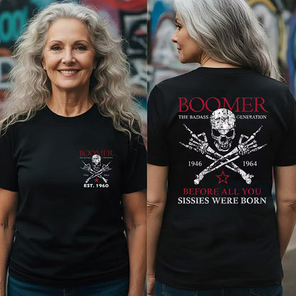 BOOMER The Badass Generation Before All You Sissies Were Born Custom EST.Year Apparel