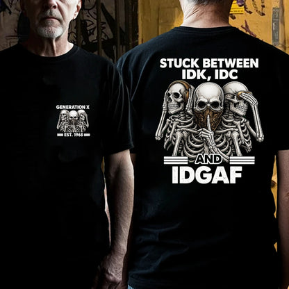 Custom EST.Year GENERATION X STUCK BETWEEN IDK, IDC AND IDGAF Skeletons Graphic T-Shirt