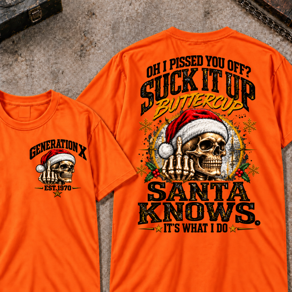 Oh I Pissed You Off? Suck It Up Buttercup Santa Knows. It’s What I Do EST.Year Christmas Skull Santa Graphic T Shirt