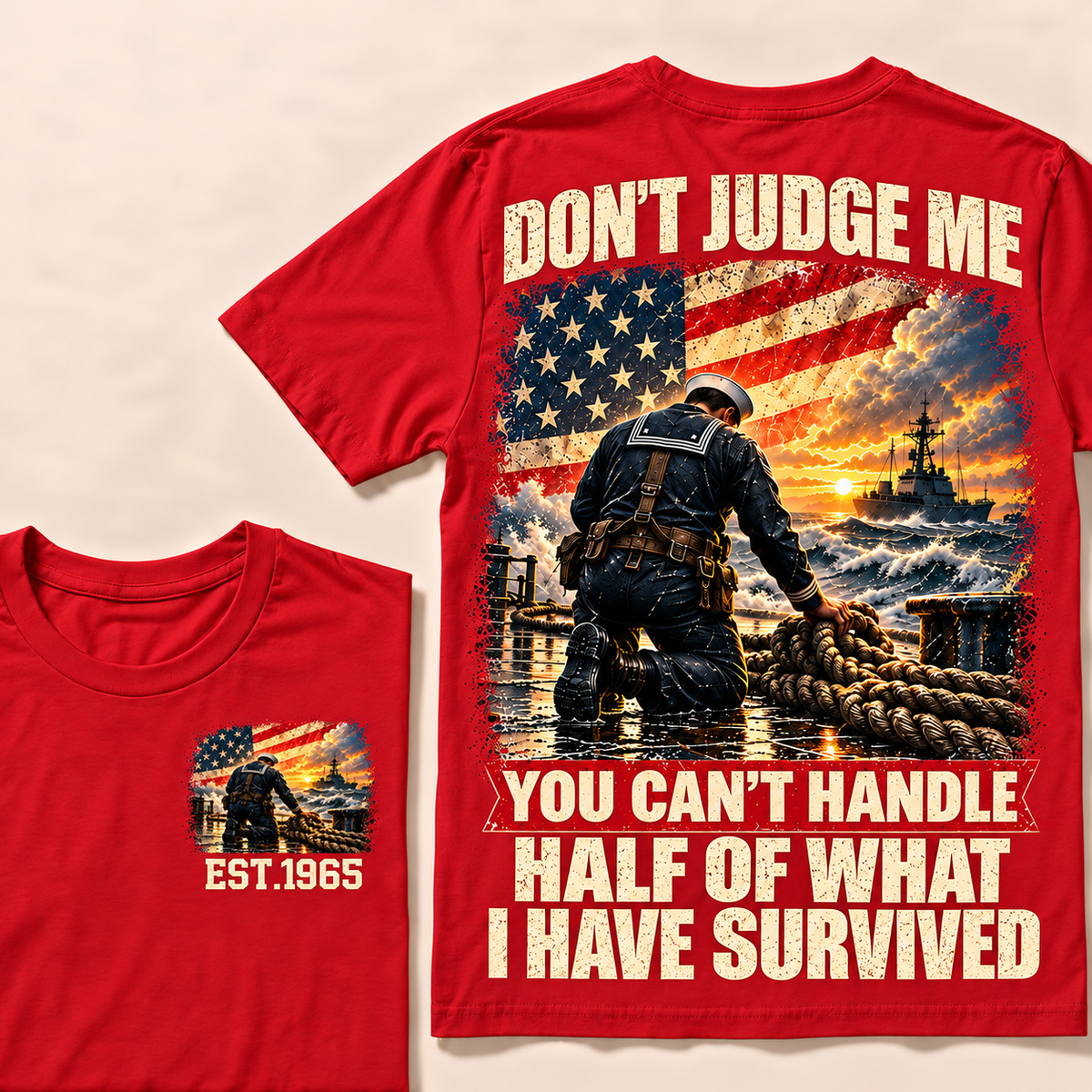 Don't Judge Me You Can't Handle Half Of What I Have Survived Navy Series Custom Year Tops