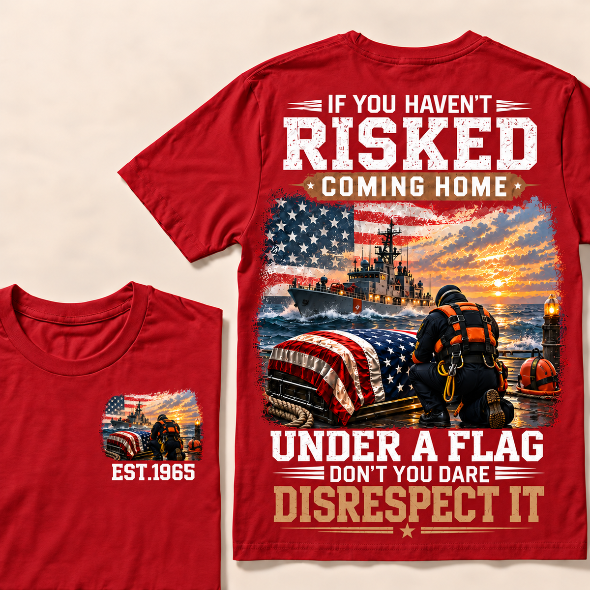 If You Haven't Risked Coming Home Under A Flag Navy Rescue Team Series Custom Year Tops