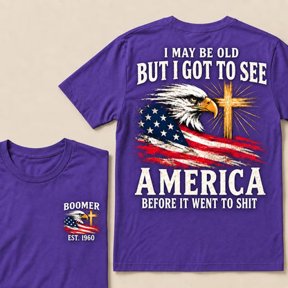 Boomer I May Be Old But I Got To See America Vintage Eagle USA Flag T-Shirt