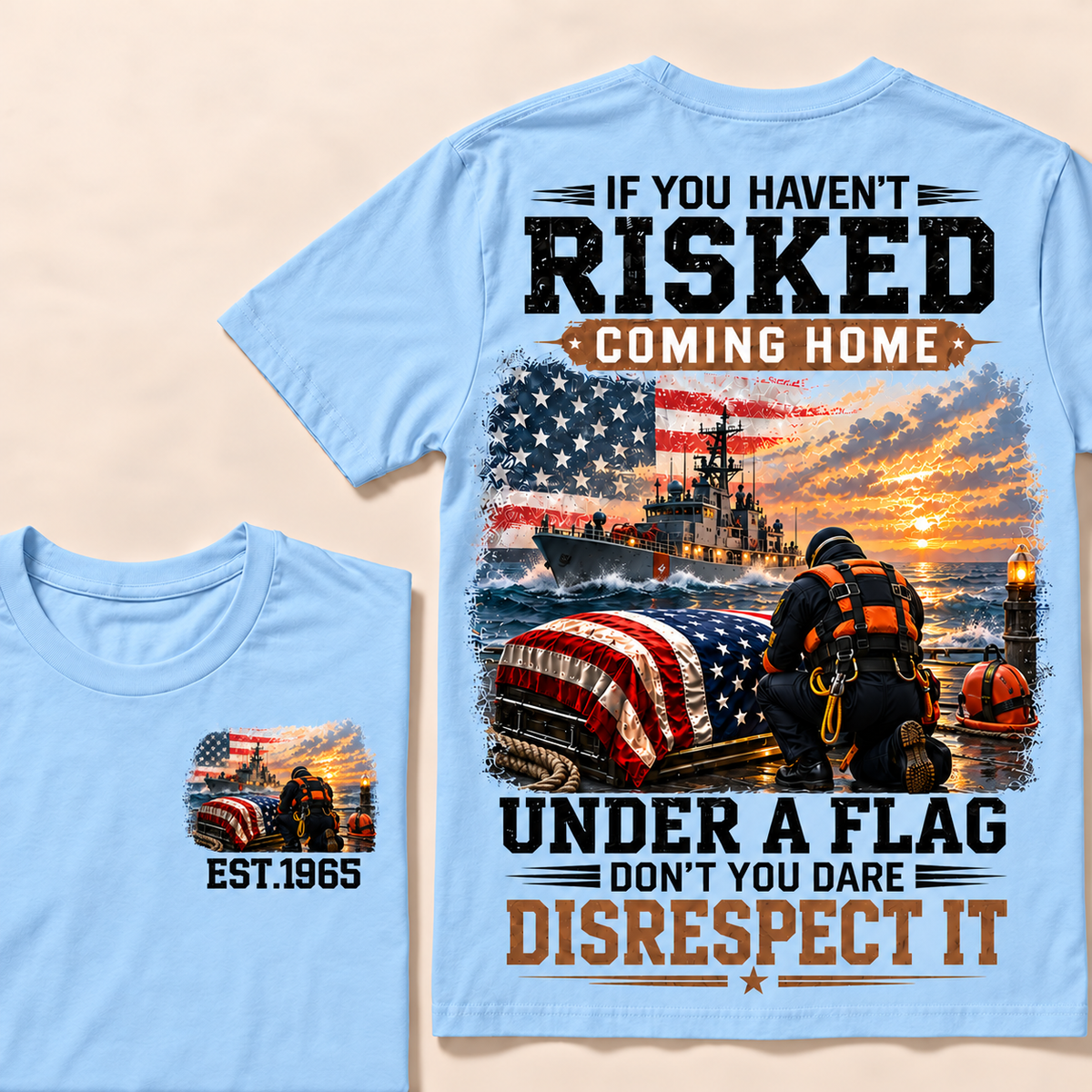 If You Haven't Risked Coming Home Under A Flag Navy Rescue Team Series Custom Year Tops