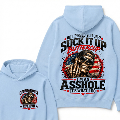 Oh I Pissed You Off? Sick It Up Buttercup  I'm An Asshole It's What I Do Generation X Est.Year Hoodie