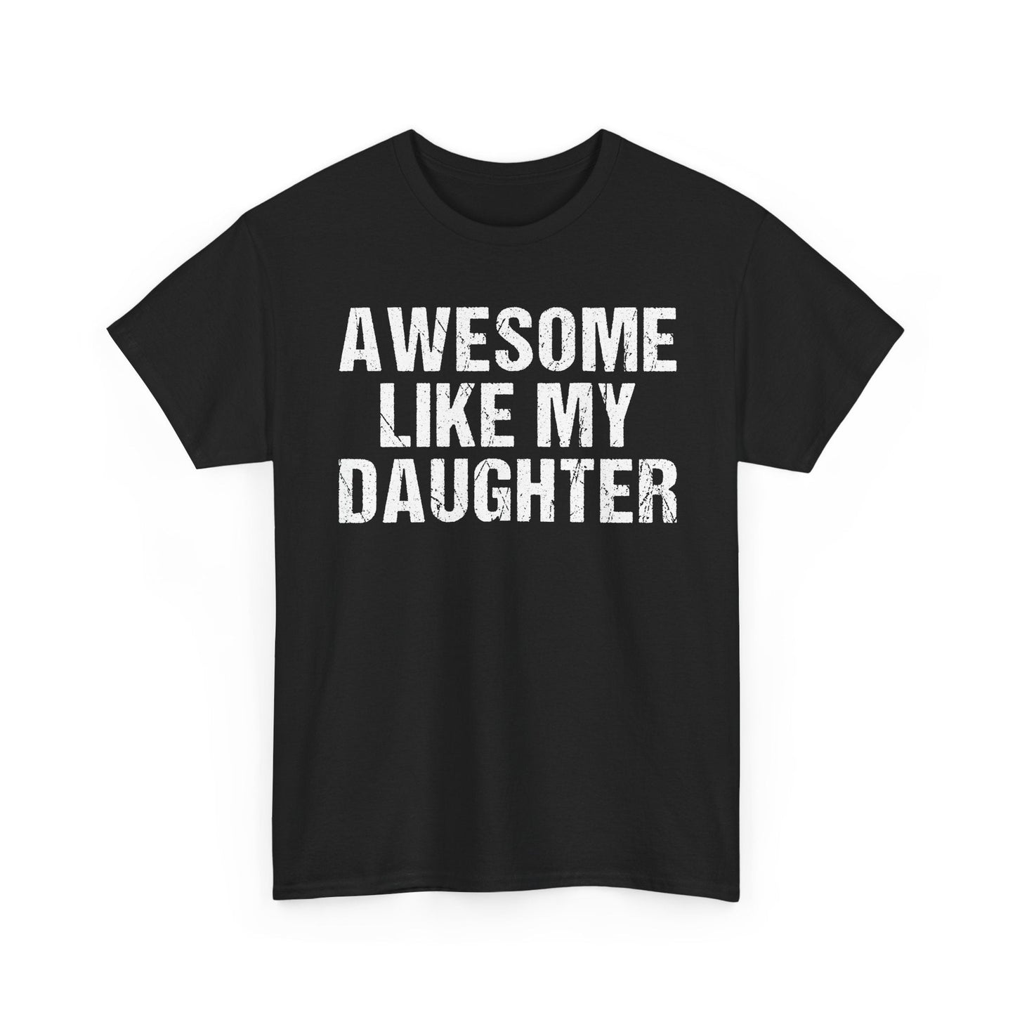 Awesome Like My Daughter Shirt – Proud Dad Gift Tee
