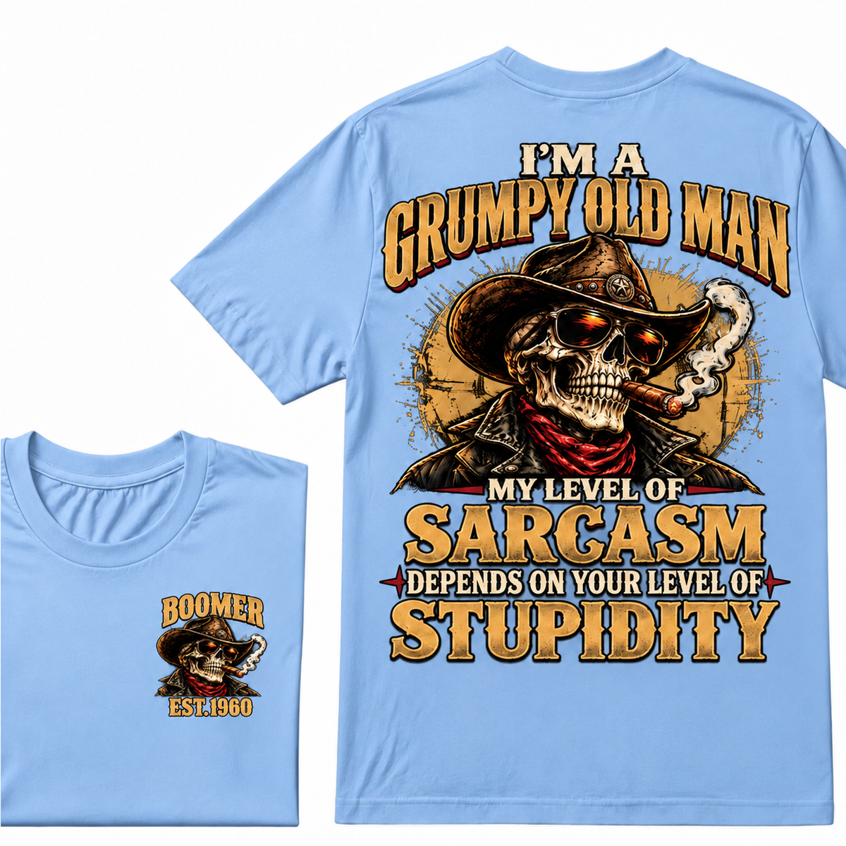I'm A Grumpy Old Man My Level Of Sarcasm Depends On Your Level Of Stupidity Custom YearT-shirt