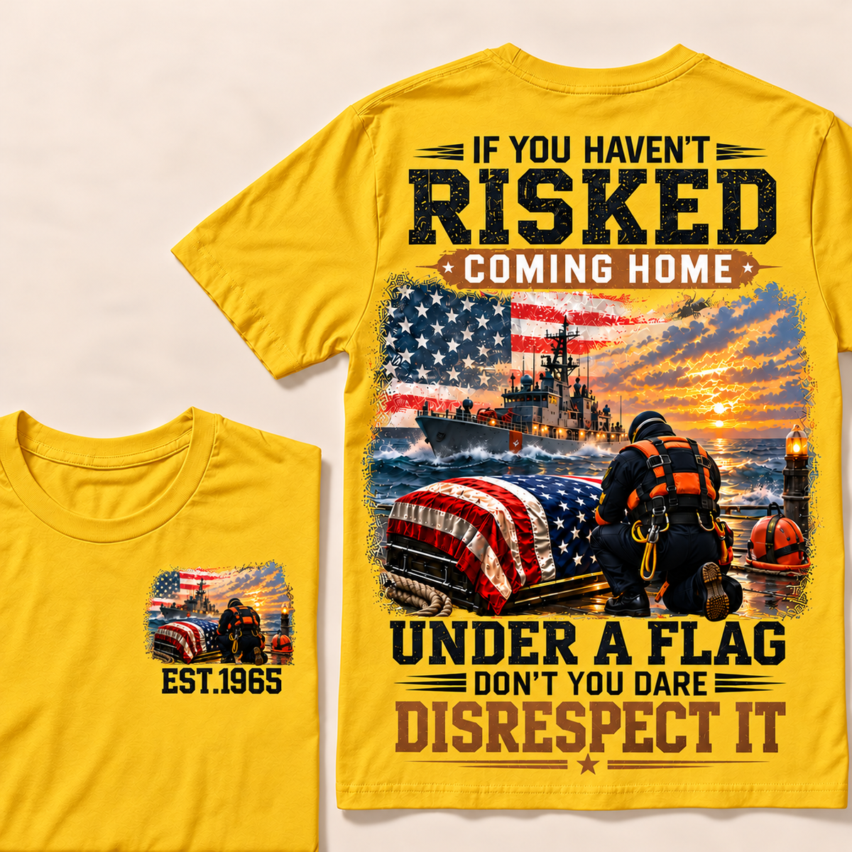 If You Haven't Risked Coming Home Under A Flag Navy Rescue Team Series Custom Year Tops