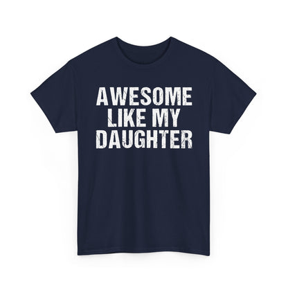 Awesome Like My Daughter Shirt – Proud Dad Gift Tee