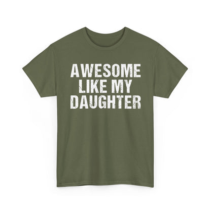 Awesome Like My Daughter Shirt – Proud Dad Gift Tee
