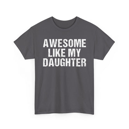 Awesome Like My Daughter Shirt – Proud Dad Gift Tee