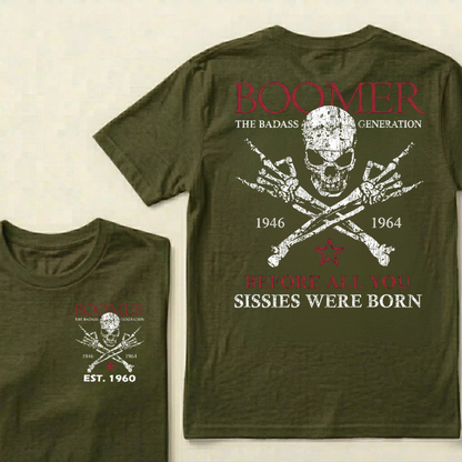 BOOMER The Badass Generation Before All You Sissies Were Born Custom EST.Year Apparel