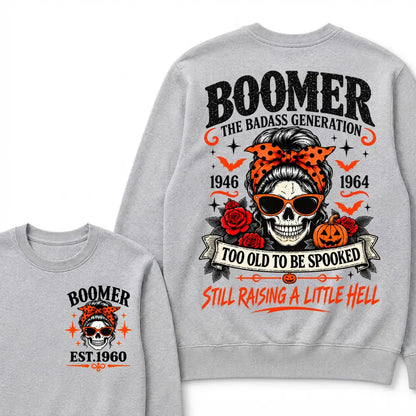 Boomer The Badass Generation 1946-1964 Too Old To Be Spooked Still Raising A Little Hell Halloween Skull Sweatshirts, Boomer EST.Year Front Back Print Sweatshirts