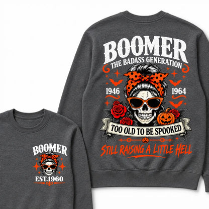 Boomer The Badass Generation 1946-1964 Too Old To Be Spooked Still Raising A Little Hell Halloween Skull Sweatshirts, Boomer EST.Year Front Back Print Sweatshirts
