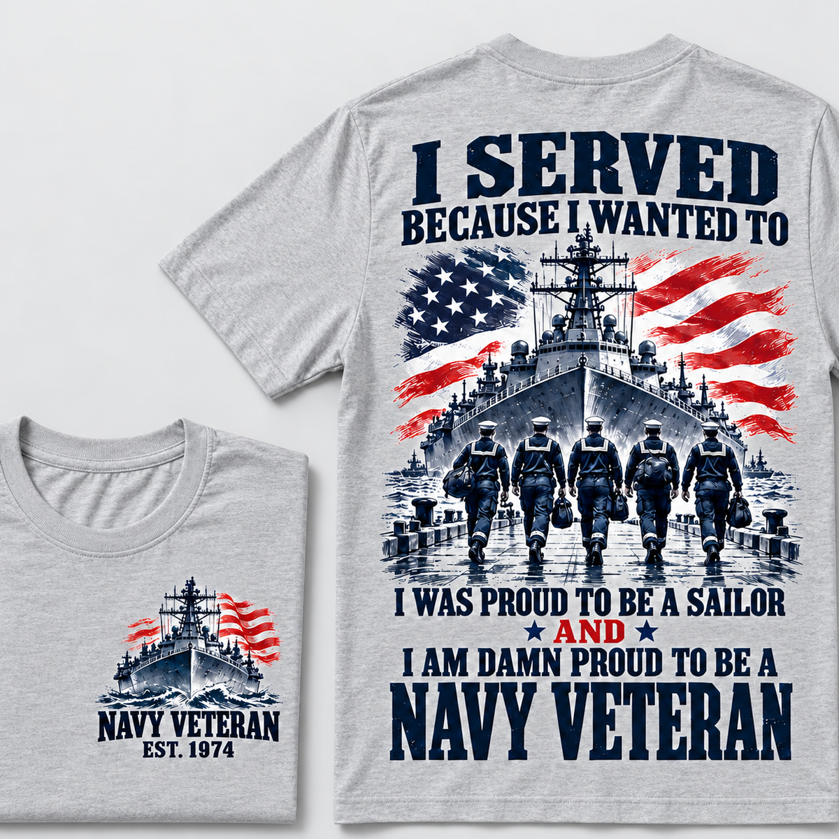 I Served Because I Wanted To I Was Proud To Be A Sailor And I Am Damn Proud To Be A Navy Veteran Custom Year T-shirt
