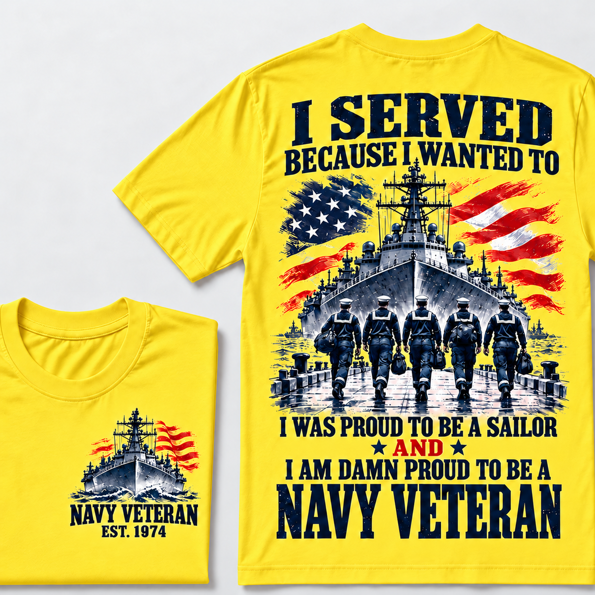 I Served Because I Wanted To I Was Proud To Be A Sailor And I Am Damn Proud To Be A Navy Veteran Custom Year T-shirt
