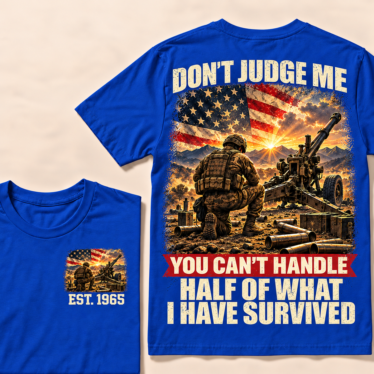 Don't Judge Me You Can't Handle Half Of What I Have Survived Artillery Series Custom Year Tops