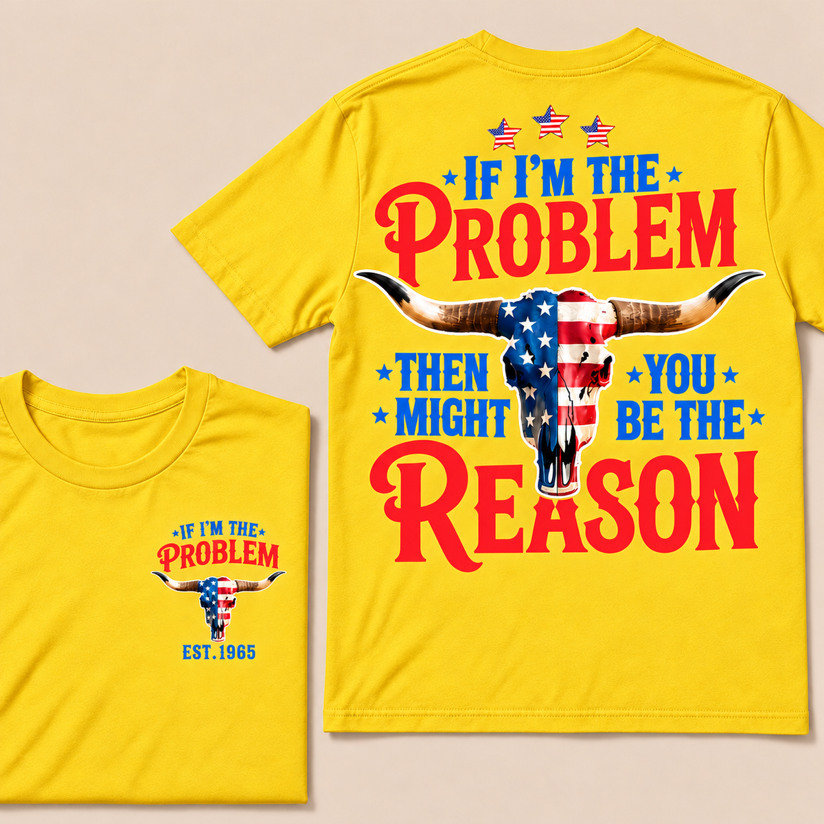 If I'm The Problem Then You Might Be The Reason Custom Year T-shirt