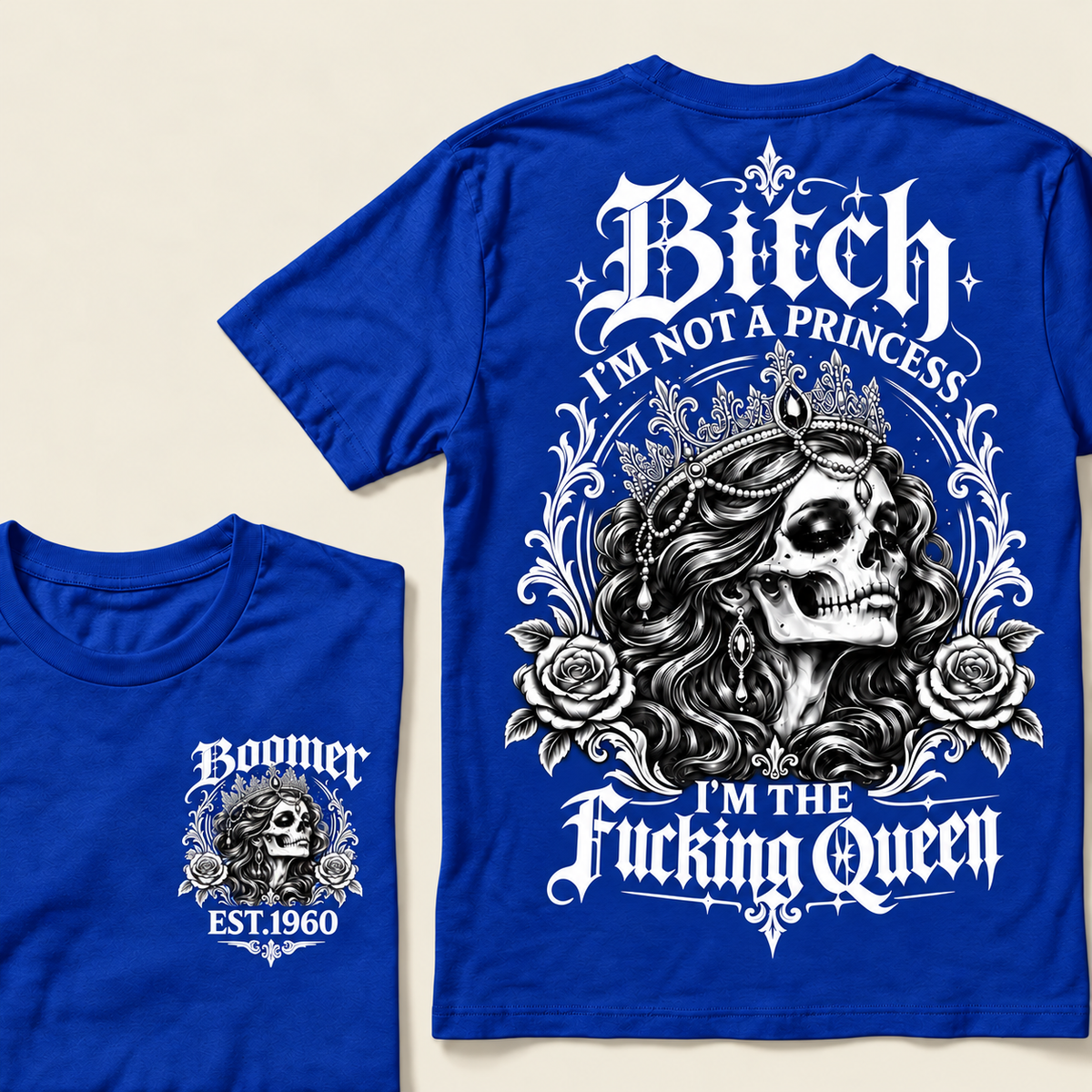 Boomer EST.Year Bitch, I'M NOT A PRINCESS — I'M THE Fucking Queen T-Shirt