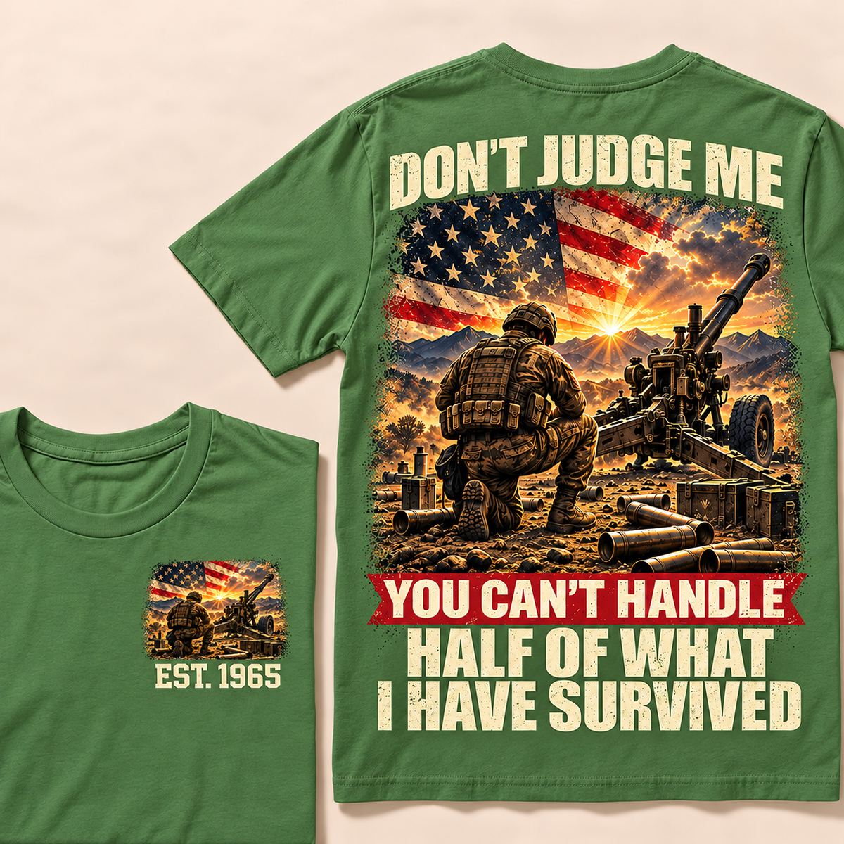 Don't Judge Me You Can't Handle Half Of What I Have Survived Artillery Series Custom Year Tops